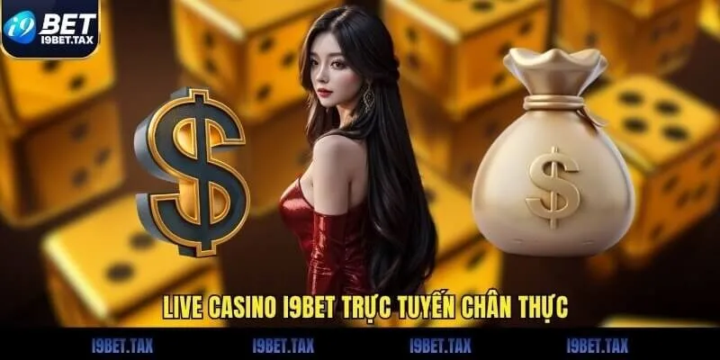 Live Casino i9Bet trực tuyến chân thực